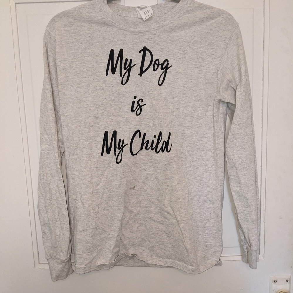 "My Dog Is My Child" Long Sleeve